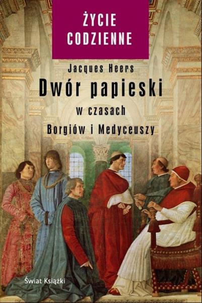 DWÓR PAPIESKI W CZASACH BORGIÓW I MEDYCEUSZY