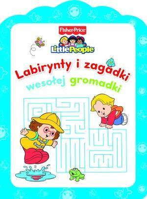 LITTLE PEOPLE. LABIRYNTY I ZAGADKI WESOŁEJ GROMADK