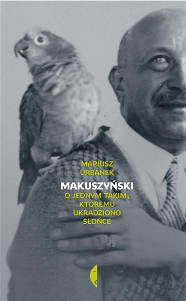 MAKUSZYŃSKI O JEDNYM TAKIM KTÓREMU