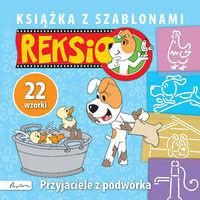 KSIĄŻKA Z SZABLONAMI - REKSIO. PRZYJACIELE Z POD?