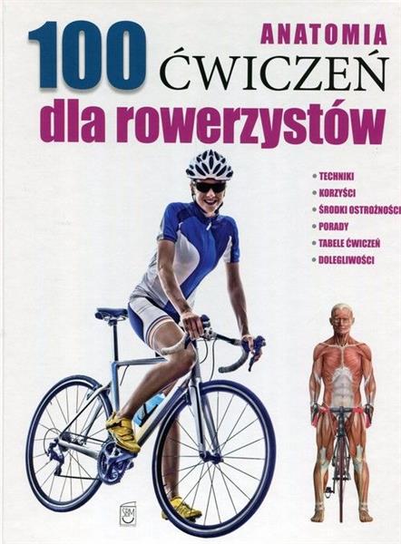 ANATOMIA 100 ĆWICZEŃ DLA ROWERZYSTÓW