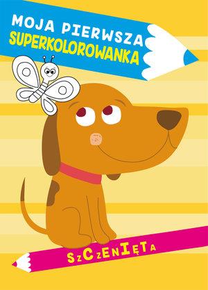 MOJA PIERWSZA SUPERKOLOROWANKA. SZCZENIĘTA