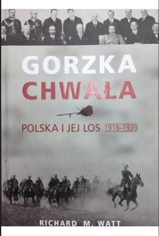Gorzka chwała Polska i jej los 1918 1939