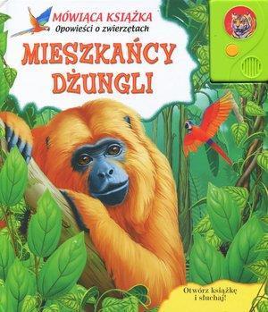 MIESZKAŃCY DŻUNGLI. MÓWIĄCA KSIĄŻKA. OPOWIEŚCI O Z