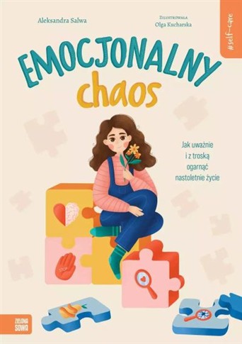 SELF-CARE. EMOCJONALNY CHAOS. JAK UWAŻNIE I Z TROS