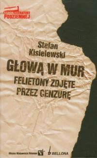 Głową w mur. Felietony zdjęte przez cenzurę