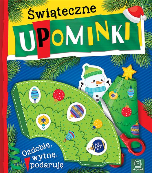 ŚWIĄTECZNE UPOMINKI. OZDOBIĘ, WYTNĘ, PODARUJĘ