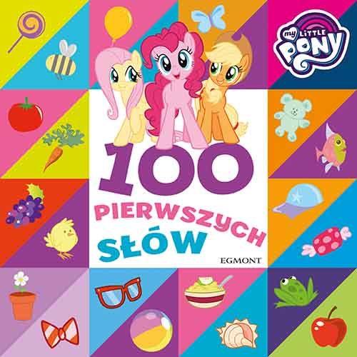 MY LITTLE PONY. 100 PIERWSZYCH SŁÓW