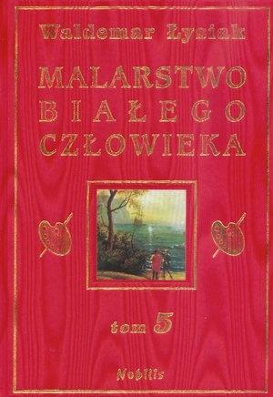 MALARSTWO BIAŁEGO CZŁOWIEKA. TOM 5