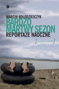 BARDZO MARTWY SEZON. REPORTAŻE NAOCZNE