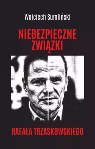 NIEBEZPIECZNE ZWIĄZKI RAFAŁA TRZASKOWSKIEGO-S.NOWY