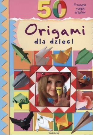 50 ORIGAMI DLA DZIECI WYD. 2016
