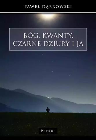 BÓG, KWANTY, CZARNE DZIURY I JABÓG, KWANTY, CZARNE