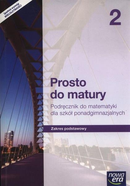 PROSTO DO MATURY 2. MATEMATYKA. PODRĘCZNIK DLA SZK