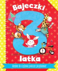 BAJECZKI 3-LATKA. RYMOWANKI I BAJECZKI