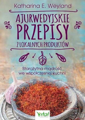 AJURWEDYJSKIE PRZEPISY Z LOKALNYCH PRODUKTÓW. STAR