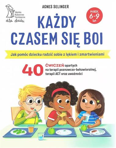 Każdy czasem się boi. Jak pomóc dziecku radzić