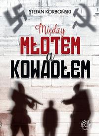 MIĘDZY MŁOTEM A KOWADŁEM