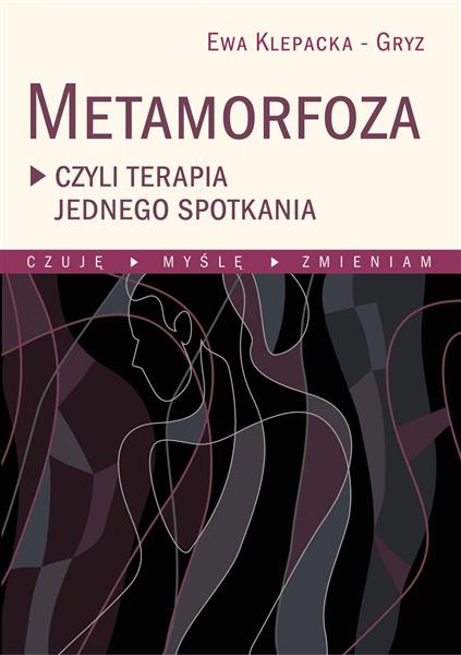METAMORFOZA CZYLI TERAPIA JEDNEGO SPOTKANIA