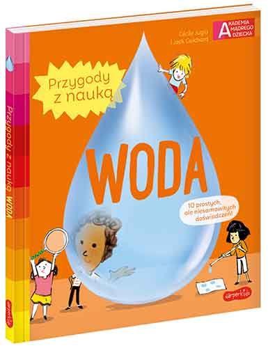 AKADEMIA MĄDREGO DZIECKA. PRZYGODY Z NAUKĄ. WODA