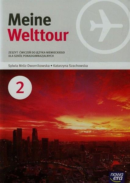 MEINE WELTTOUR 2. ZESZYT ĆWICZEŃ DLA SZKÓŁ PONADGI