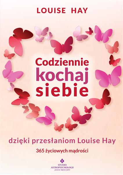 CODZIENNIE KOCHAJ SIEBIE DZIĘKI PRZESŁANIOM LOUISE