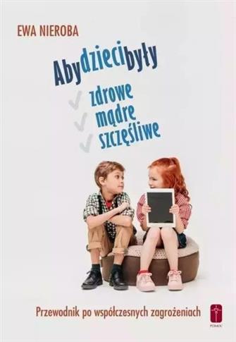 ABY DZIECI BYŁY ZDROWE, MĄDRE I SZCZĘŚLIWE