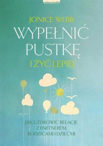 Wypełnić pustkę i żyć lepiej. Jak uzdrowić relację