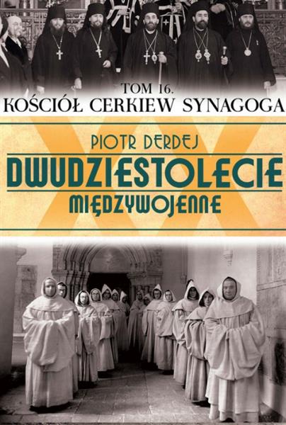 DWUDZIESTOLECIE MIĘDZYWOJENNE. TOM 16. KOŚCIÓŁ, CE