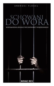 Schowani do wora. Wspomnienia byłego wychowawcy więziennego