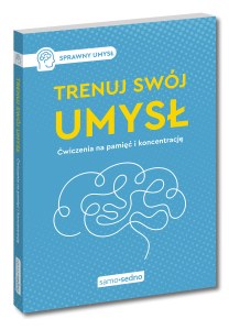 Trenuj swój umysł. Ćwiczenia na pamięć i koncentrację