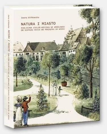 NATURA I MIASTO. PUBLICZNA ZIELEŃ MIEJSKA WE WROCŁ