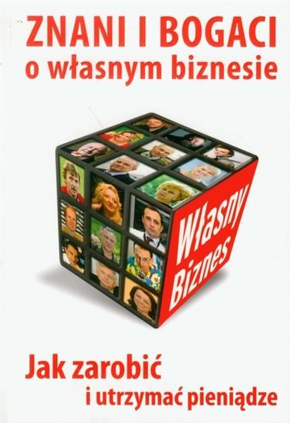 ZNANI I BOGACI O WŁASNYM BIZNESIE