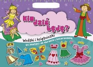 KIM DZIŚ BĘDĘ? WRÓŻKI I KSIĘŻNICZKI