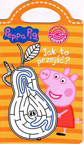 PEPPA PIG. ZAKRĘCONE LABIRYNTY, NR 4. JAK TO PRZEJ