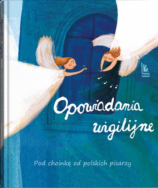 OPOWIADANIA WIGILIJNE. POD CHOINKĘ OD POLSKICH...