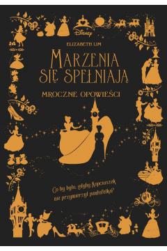MARZENIA SIĘ SPEŁNIAJĄ. MROCZNE OPOWIEŚCI. DISNEY