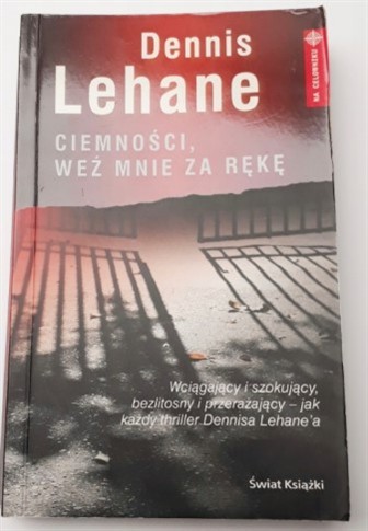 CIEMNOŚCI, WEŹ MNIE ZA RĘKĘ DENNIS LEHANE
