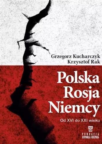 POLSKA, ROSJA, NIEMCY. OD XVI DO XXI WIEKU