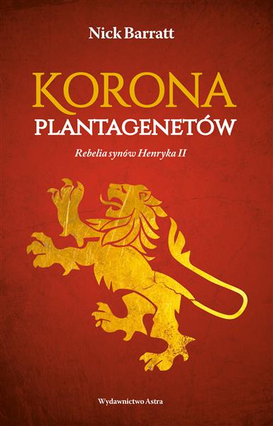 KORONA PLANTAGENETÓW. REBELIA SYNÓW HENRYKA II