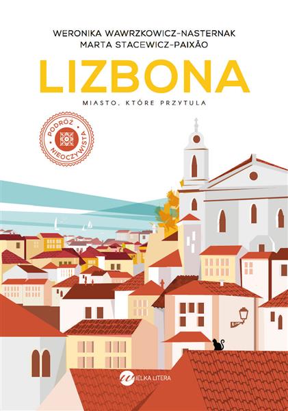 LIZBONA. MIASTO, KTÓRE PRZYTULA
