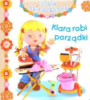 KLARA ROBI PORZĄDKI. MAŁA DZIEWCZYNKA