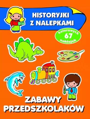 ZABAWY PRZEDSZKOLAKÓW. HISTORYJKI Z NALEPKAMI