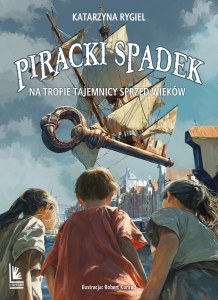 Piracki spadek. Na tropie tajemnicy sprzed wieków wyd. 2025