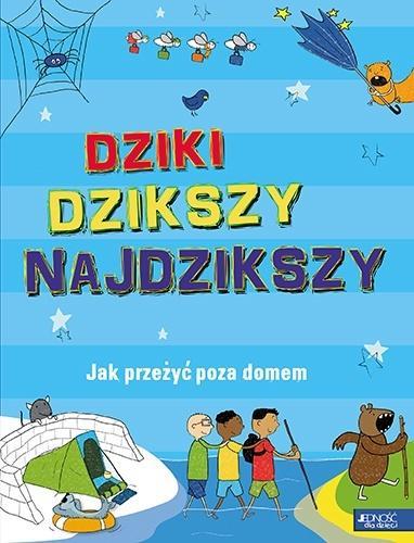 DZIKI DZIKSZY NAJDZIKSZY JAK PRZEŻYĆ POZA DOMEM