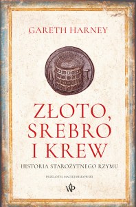 Złoto, srebro i krew. Historia starożytnego Rzymu