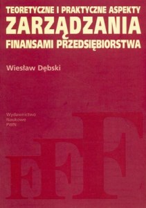 Teoretyczne i praktyczne aspekty zarządzania finansami przedsiębiorstw