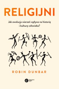 Religijni. Jak ewolucja wierzeń wpływa na historię i kulturę człowieka