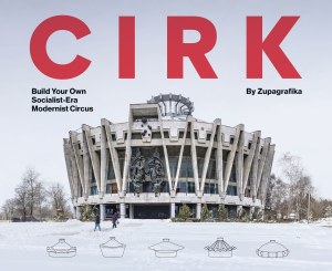 CIRK: Build Your Own Socialist Modernist Circus