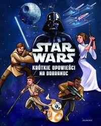 STAR WARS. KRÓTKIE OPOWIEŚCI NA DOBRANOC